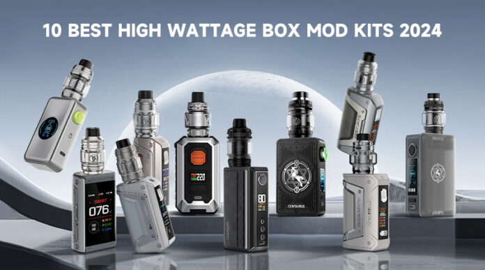 10 Best High Wattage Box Mod Kits 2024