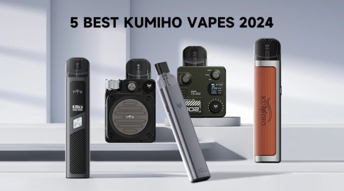 5 Best Kumiho Vapes 2024