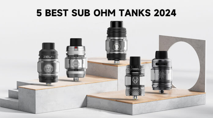 5 Best Sub Ohm Tanks 2024